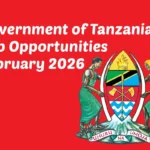 Government of Tanzania Job Opportunities – February 2026