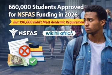 NSFAS 2026 Update: More than 600,000 Students Approved for Funding, While 190,000 Fall Short