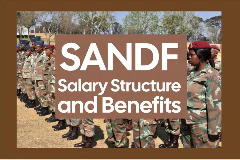 SANDF Salary Structure and Benefits (Army, Navy, Air Force & Military Health Service)